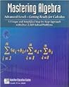 Mastering Algebra: Advanced Level - Getting Ready for Calculus