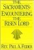 The Sacraments: Encountering the Risen Lord