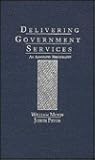 Delivering Government Services: An Annotated Bibliography (Public Affairs and Administration)