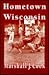 Hometown Wisconsin