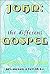 John, the Different Gospel:...