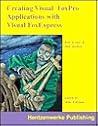 Creating Visual FoxPro Applications with Visual FoxExpress Creating Visual FoxPro Applications with Visual FoxExpress