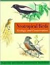 Neotropical Birds: Ecology and Conservation Neotropical Birds: Ecology and Conservation