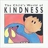 The Child's World of Kindness (The Child's World of Values) The Child's World of Kindness (The Child's World of Values)