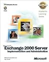 Microsoft Exchange 2000 Server Implementation and Administration