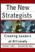 The New Strategists: Creating Leaders at All Levels