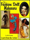 Fashion Doll Makeovers: Learn From the Artists, 2nd (Paperback)