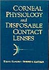 Corneal Physiology and Disposable Contact Lenses Corneal Physiology and Disposable Contact Lenses