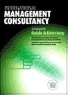 The International Guide to Management Consulting: The Evolution, Practice and Structure of Management Consultancy Worldwide