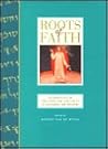 Roots of Faith: An Anthology of Early Christian Sprituality to Contemplate and Treasure