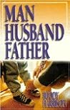 Man, Husband, Father Man, Husband, Father