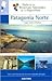 Patagonia Norte/ Northern Patagonia: 1 (Guia De Las Reservas Naturales De La Argentina/ Guide of Natural Resources of Argentina) (Spanish Edition)