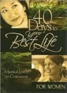 40 Days to Your Best Life for Women (40 - Day Devotional) 40 Days to Your Best Life for Women (40 - Day Devotional)