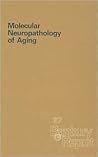 Molecular Neuropathology of Aging (Banbury Report) Molecular Neuropathology of Aging (Banbury Report)