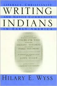 Writing Indians: Literacy, Christianity, and Native Community in Early America (Native Americans of the Northeast)
