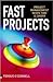 Fast Projects: Project Management When Time Is Short