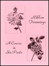 Ribbon Trimmings: A Course in Six Parts (Paperback)