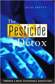 The Pesticide Detox: Towards a More Sustainable Agriculture (Hardcover)