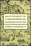 Myths about the St. Bartholomew's Day Massacres, 1572-1576 (Hardcover)