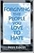 Forgiving the People You Love to Hate