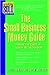The Small Business Money Guide: How to Get It, Use It, Keep It