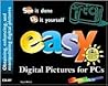 Easy Digital Pictures for PCs: See It Done, Do It Yourself