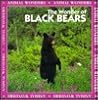 The Wonder of Black Bears (Animal Wonders)