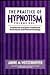 The Practice of Hypnotism, Vol. 1: Traditional and Semi-Traditional Techniques and Phenomenology