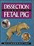 Dissection Guide And Atlas For The Fetal Pig