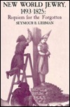 New World Jewry: 1493-1825, Requiem for the Forgotten (Hardcover)