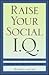 Raise Your Social I.Q: How to Do the Right Thing in Any Situation