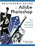 Beginner's Guide to Adobe Photoshop: Easy Lessons for Rapid Learning and Success