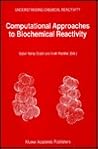 Computational Approaches to Biochemical Reactivity (Understanding Chemical Reactivity)