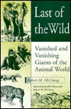 Last of the Wild: Vanished and Vanishing Giants of the Animal World (Hardcover)