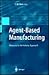 Agent Based Manufacturing by S.M. Deen
