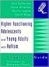 Higher Functioning Adolescents and Young Adults With Autism: A Teacher's Guide