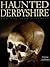 Haunted Derbyshire: And the...