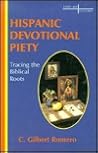 Hispanic Devotional Piety: Tracing the Biblical Roots (Faith and Cultures Series)