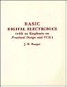 Basic Digital Electronics: With an Emphasis on Practical Design and Vlsi