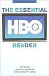The Essential HBO Reader (The Essential Television Reader) The Essential HBO Reader (The Essential Television Reader)