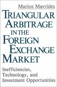 Triangular Arbitrage in the Foreign Exchange Market: Inefficiencies, Technology, and Investment Opportunities