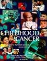 Childhood Cancer: Information for the Patient and Family Childhood Cancer: Information for the Patient and Family