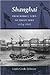 Shanghai: From Market Town to Treaty Port, 1074-1858