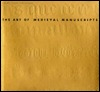 The Art of Medieval Manuscripts (The Art Of)
