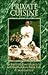 Private Cuisine: An Executive Chef's Secrets to Gourmet Cooking Made Easy