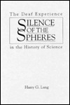 Silence of the Spheres: The Deaf Experience in the History of Science (Hardcover)
