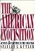 The American Inquisition: J...