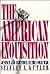 The American Inquisition: Justice and Injustice in the Cold War