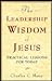 The Leadership Wisdom of Jesus by Charles C. Manz