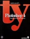 Teach Yourself... Photoshop 4 for Macintosh and Windows Teach Yourself... Photoshop 4 for Macintosh and Windows